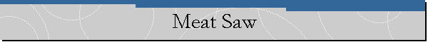 Meat Saw